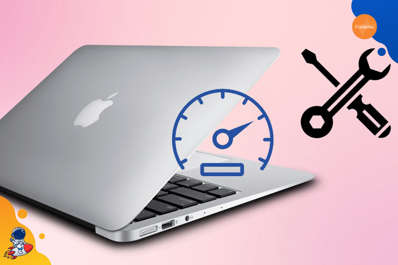 Cách khắc phục lỗi Macbook Air Hiệu suất chậm chạp
