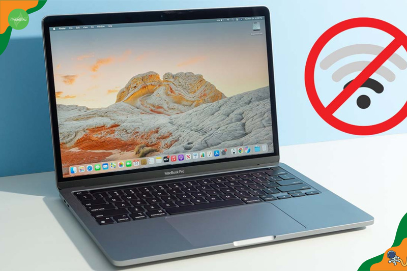 Cách khắc phục lỗi Macbook Air Kết nối Wi-Fi yếu